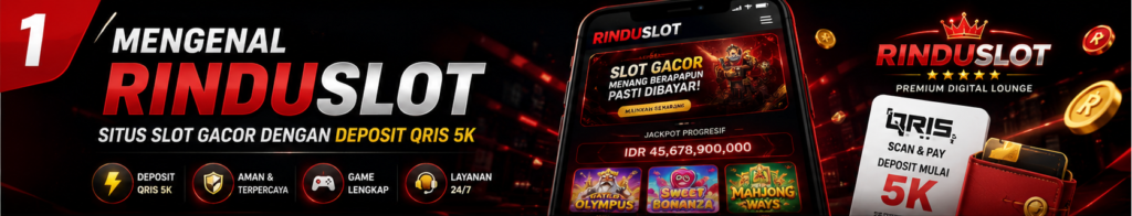Mengenal RINDUSLOT, Situs Slot Gacor dengan Deposit QRIS Mulai 5K